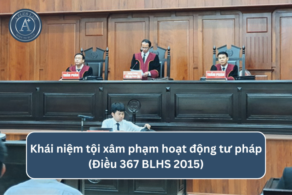 Khái niệm tội xâm phạm hoạt động tư pháp theo Điều 367 BLHS