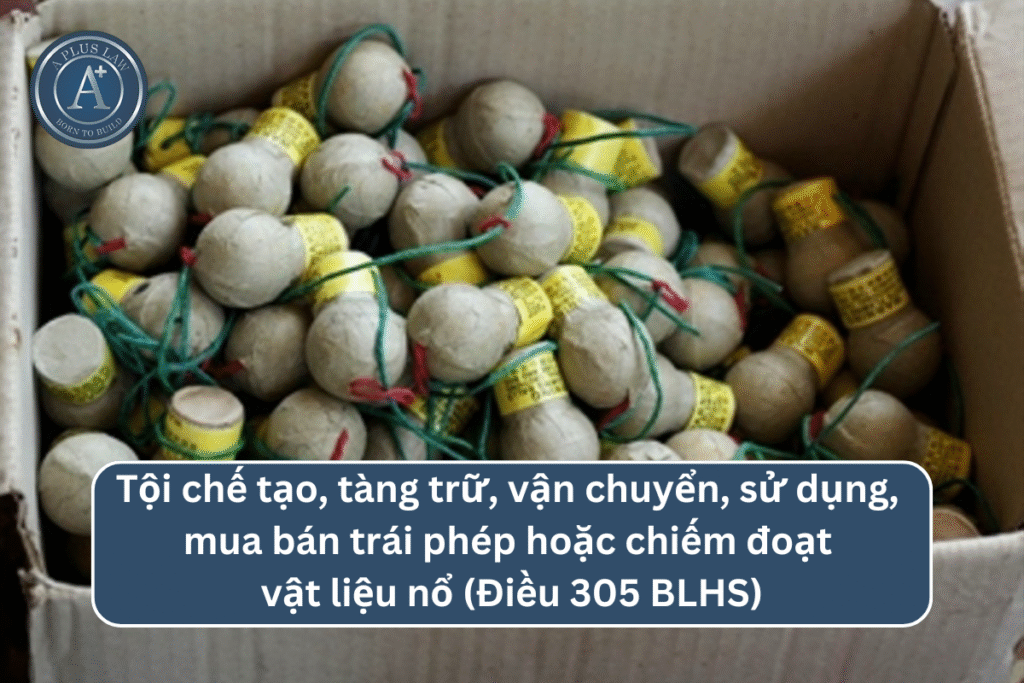Tội chế tạo, tàng trữ, vận chuyển, sử dụng, mua bán trái phép hoặc chiếm đoạt vật liệu nổ theo Điều 305 BLHS
