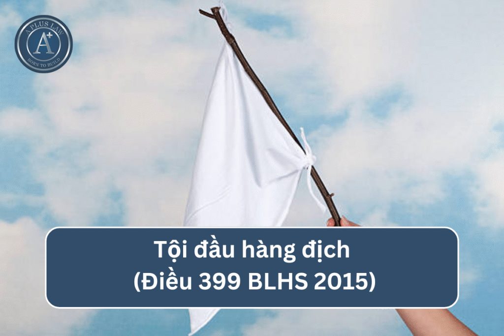 Tội đầu hàng địch theo Điều 399 BLHS