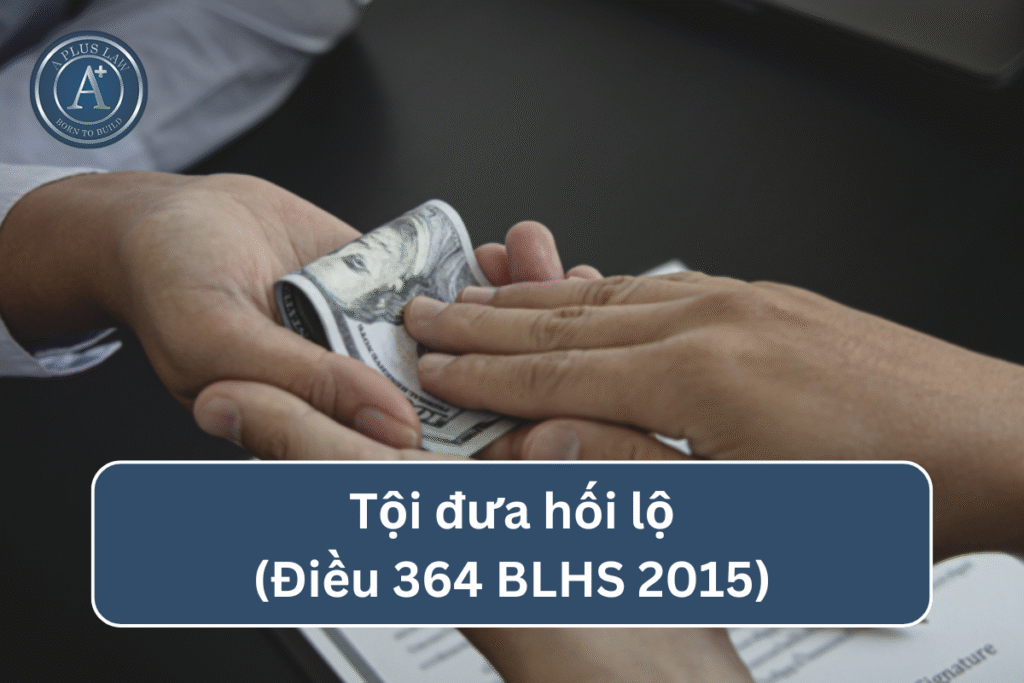 Tội đưa hối lộ theo Điều 364 BLHS