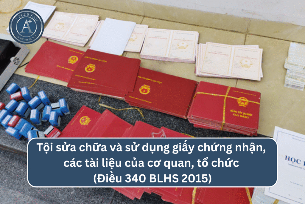 Tội sửa chữa và sử dụng giấy chứng nhận, các tài liệu của cơ quan, tổ chức theo Điều 340 BLHS
