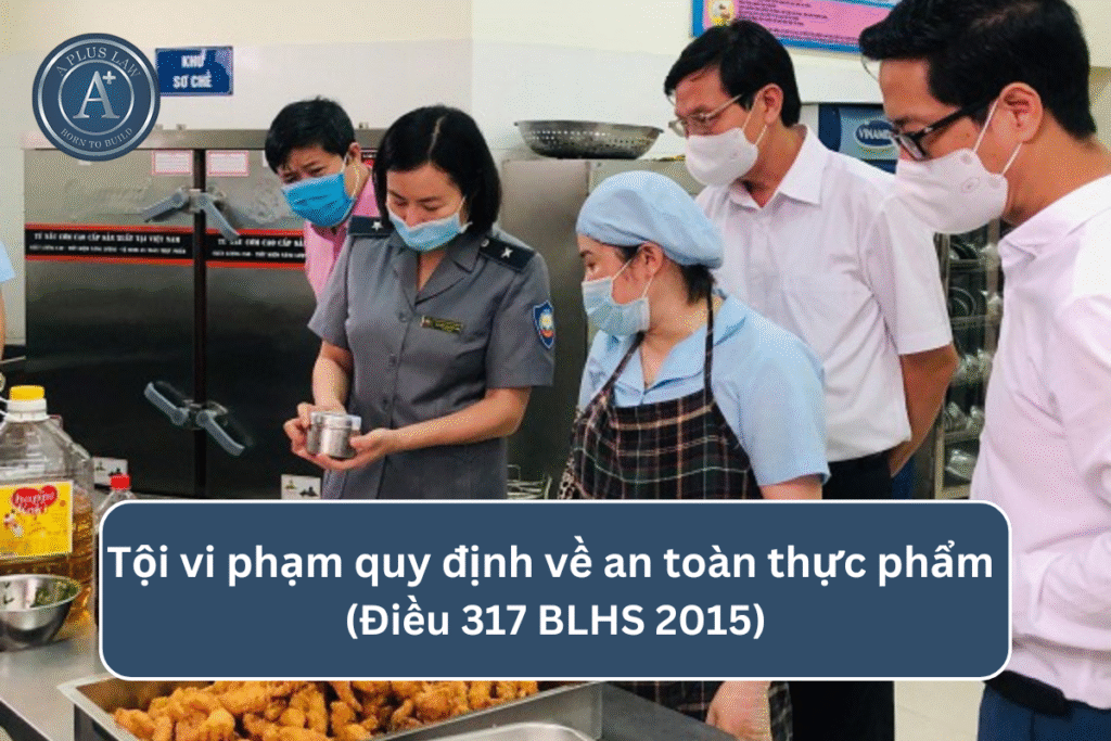 Tội vi phạm quy định về an toàn thực phẩm theo Điều 317 BLHS 