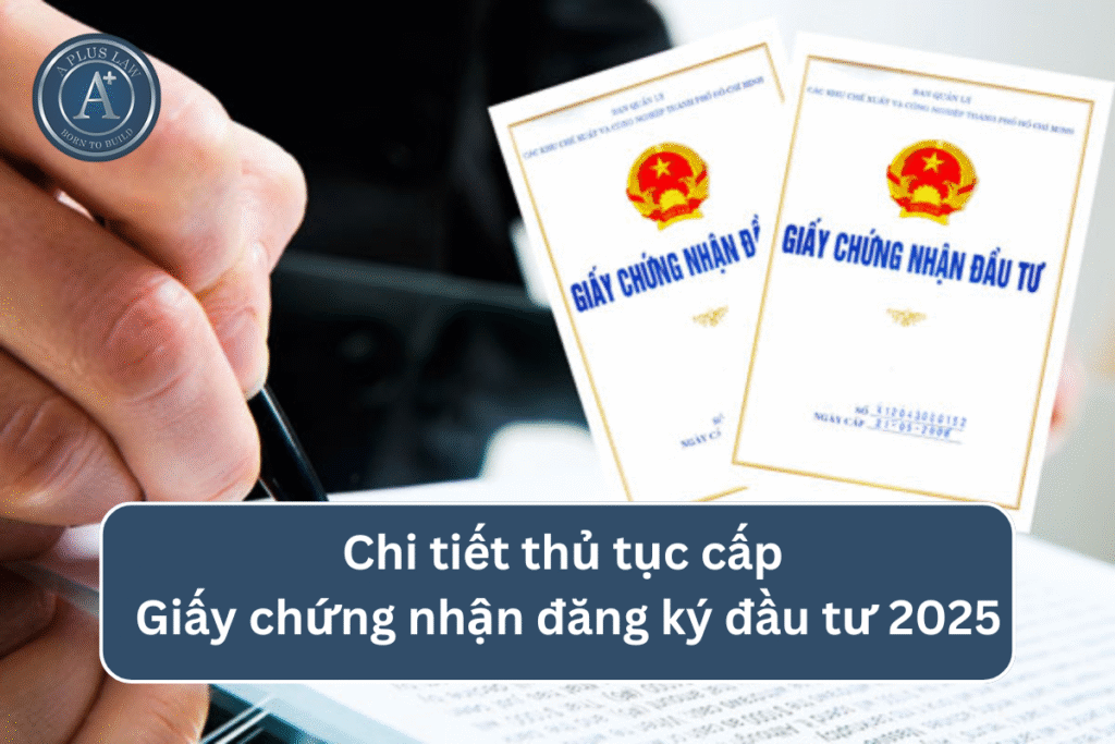 Chi tiết thủ tục cấp Giấy chứng nhận đăng ký đầu tư 2025