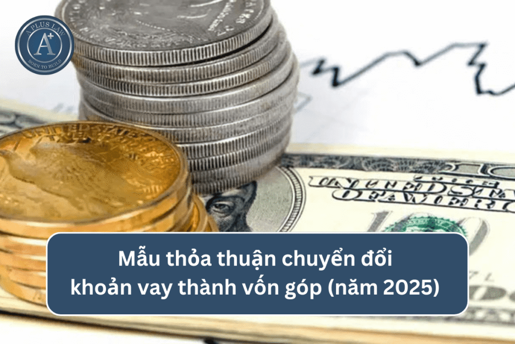 Mẫu thỏa thuận chuyển đổi khoản vay thành vốn góp (năm 2025) 