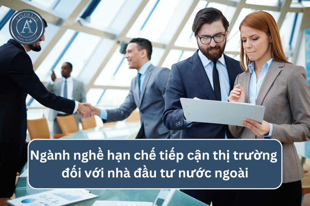 Ngành nghề hạn chế tiếp cận thị trường đối với nhà đầu tư nước ngoài