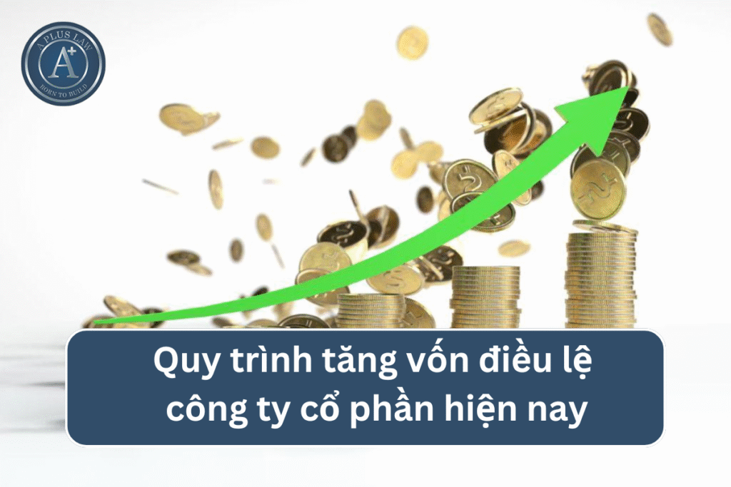 Quy trình tăng vốn điều lệ công ty cổ phần hiện nay