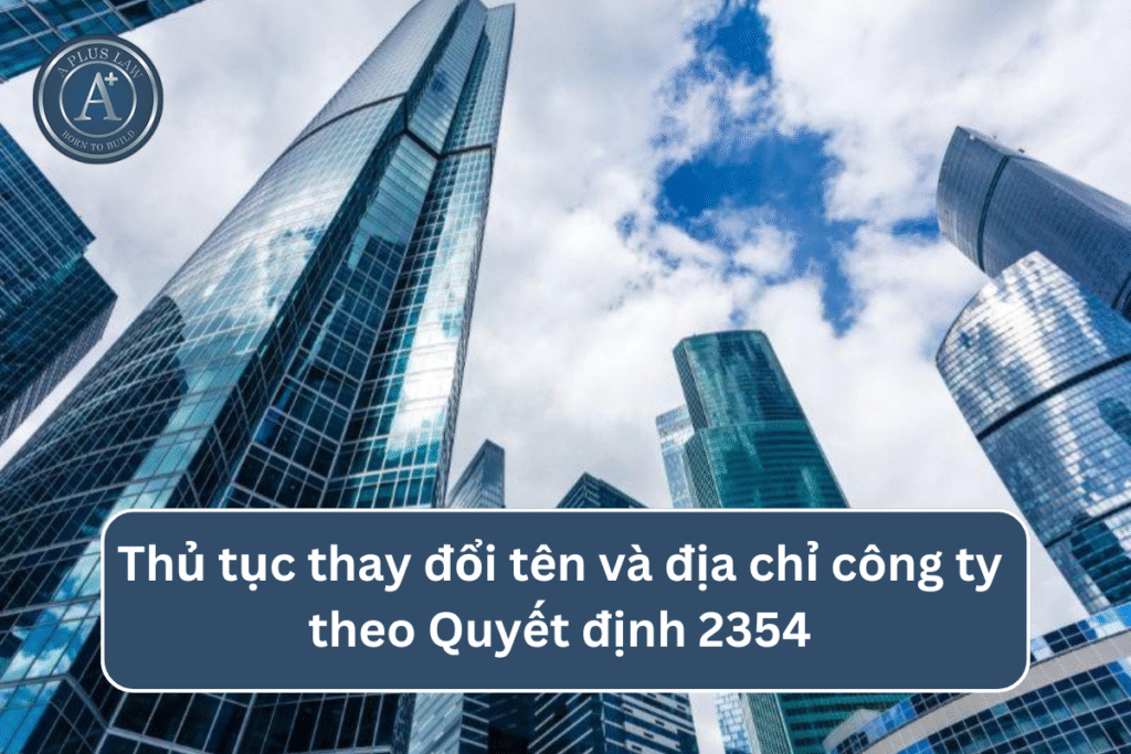 Thủ tục thay đổi tên và địa chỉ công ty theo Quyết định 2354 