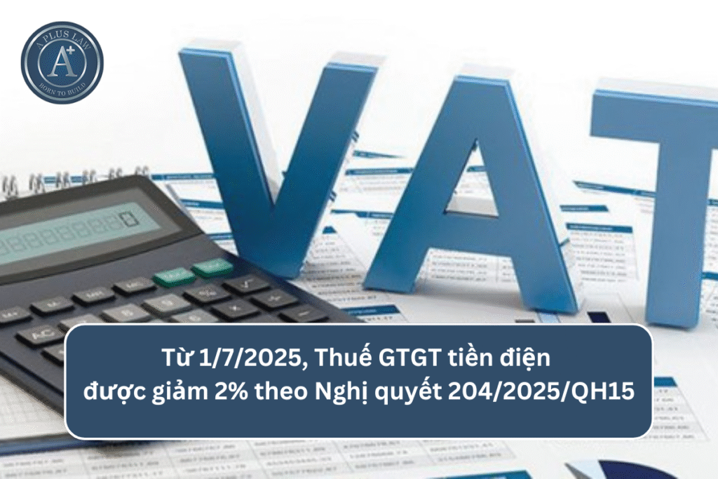 Từ 1/7/2025, Thuế GTGT tiền điện được giảm 2% theo Nghị quyết 204/2025/QH15