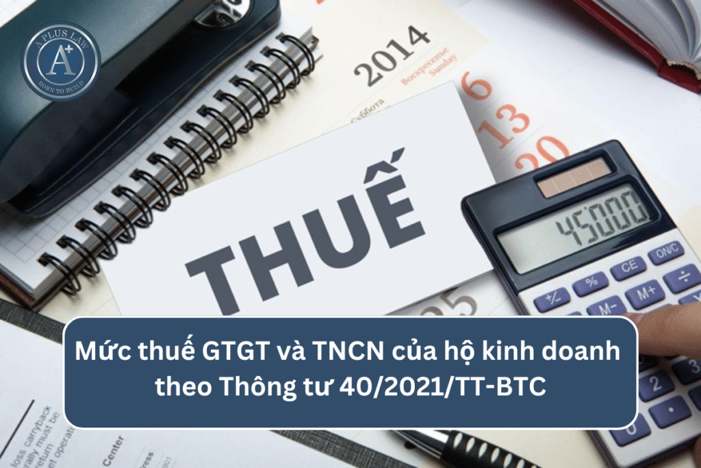 Mức thuế GTGT và TNCN của hộ kinh doanh theo Thông tư 40/2021/TT-BTC