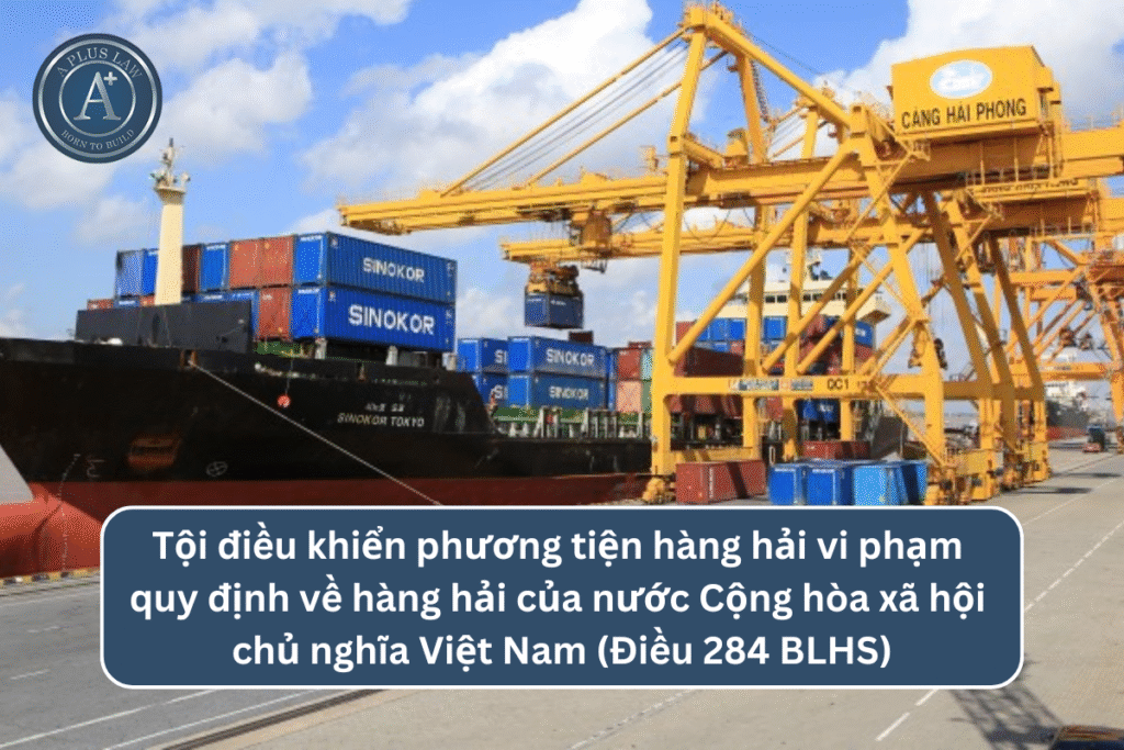 Tội điều khiển phương tiện hàng hải vi phạm quy định về hàng hải của nước Cộng hòa xã hội chủ nghĩa Việt Nam theo Điều 284 BLHS
