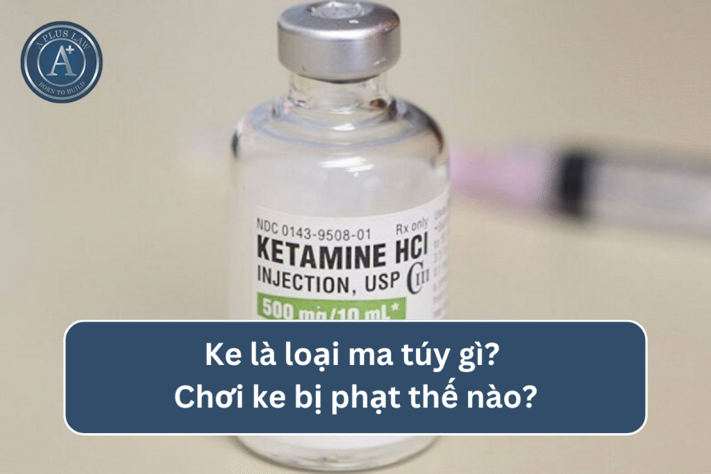 Ke là loại ma túy gì? Chơi ke bị phạt thế nào?