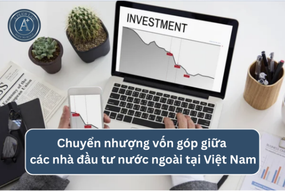 Chuyển nhượng vốn góp giữa các nhà đầu tư nước ngoài tại Việt Nam