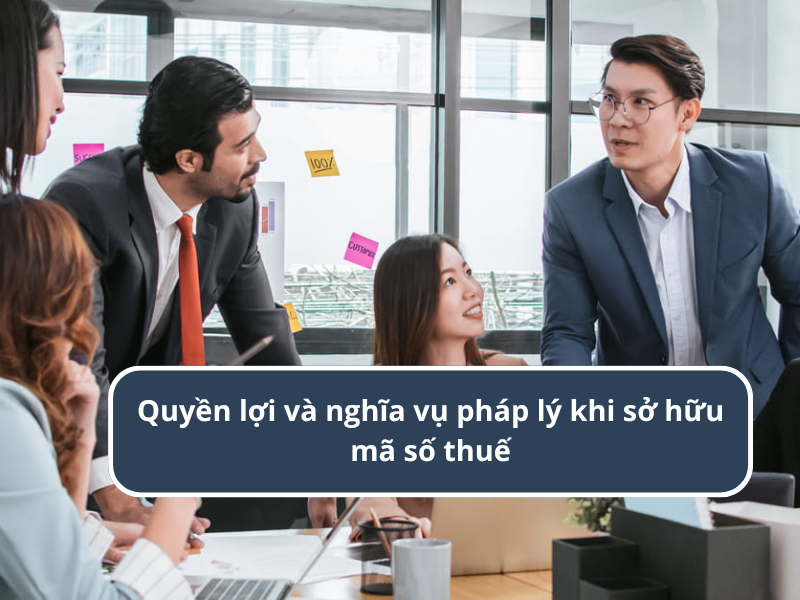 Việc có mã số thuế không chỉ là yêu cầu pháp lý mà còn là cơ sở để doanh nghiệp hưởng đầy đủ quyền và thực hiện nghĩa vụ thuế tại Việt Nam