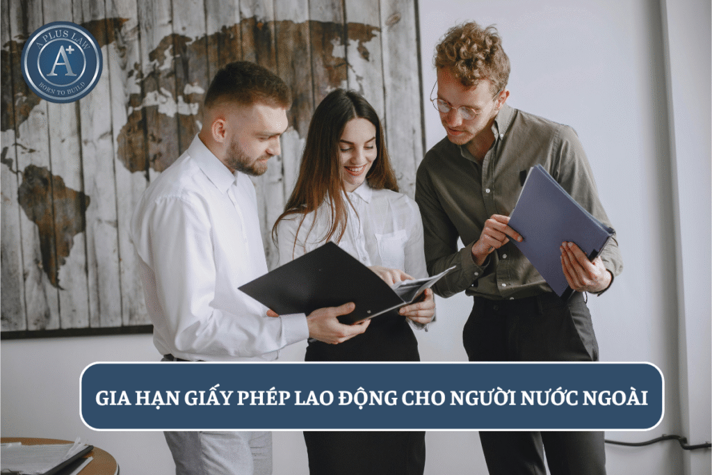 Gia hạn giấy phép lao động cho người nước ngoài