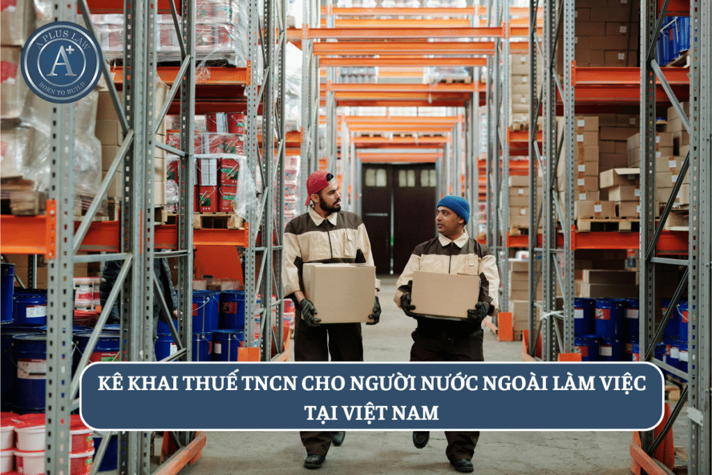 Kê khai thuế TNCN cho người nước ngoài làm việc tại Việt Nam