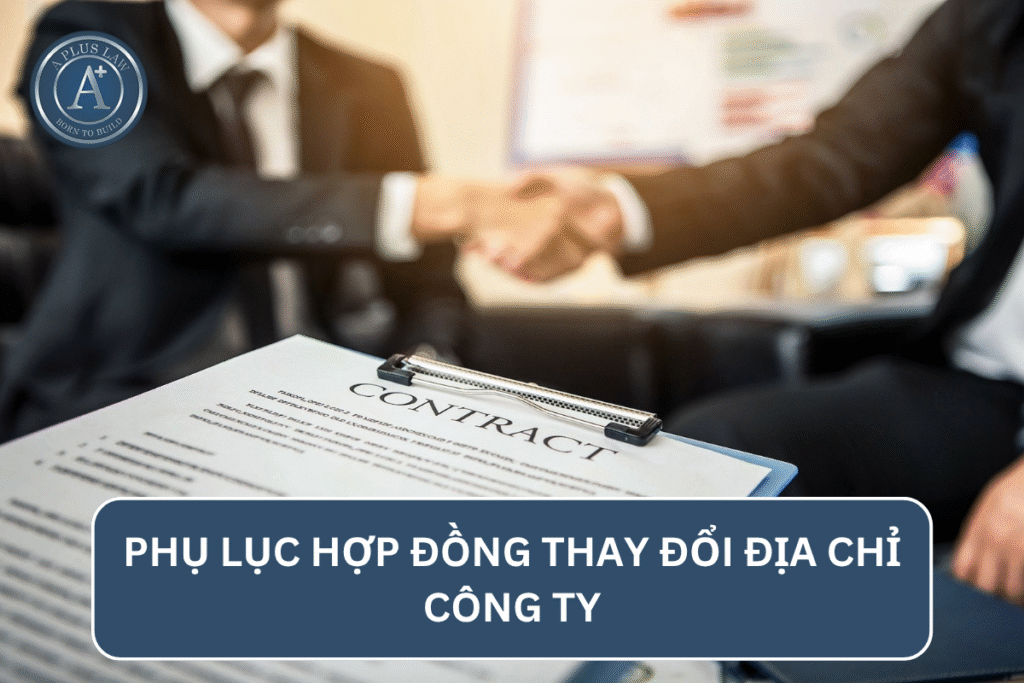 Hướng dẫn soạn thảo chi tiết phụ lục hợp đồng thay đổi địa chỉ công ty đảm bảo giá trị pháp lý