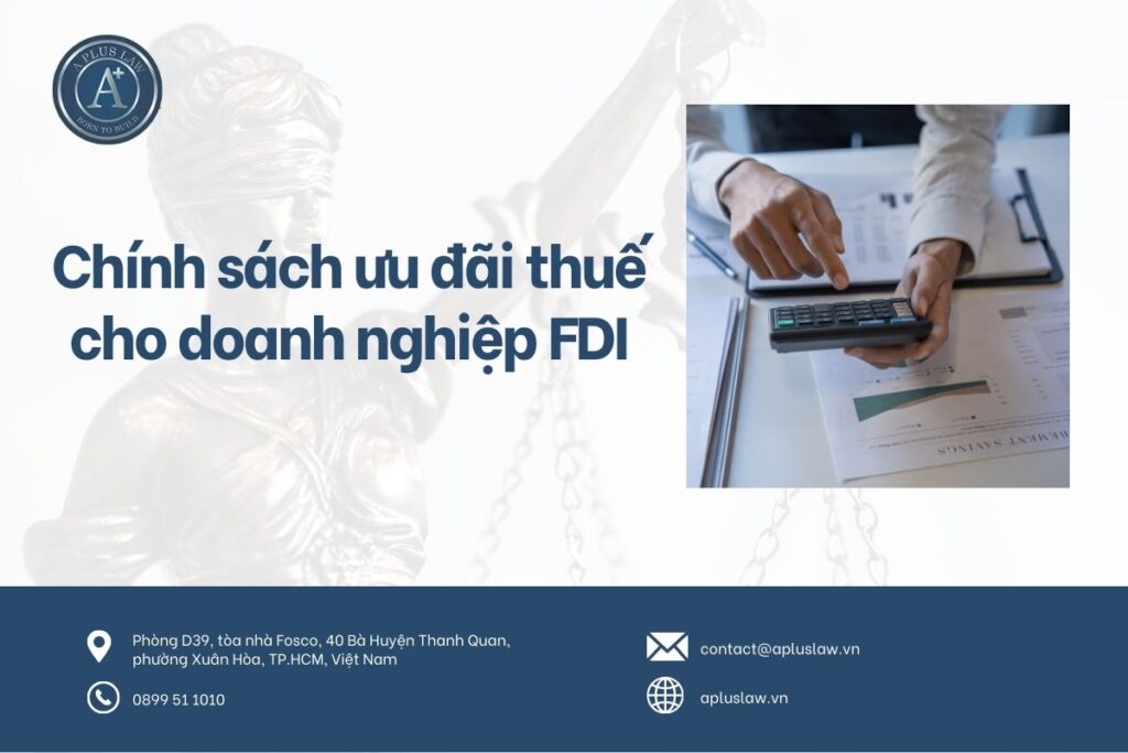 Chính sách ưu đãi thuế cho doanh nghiệp FDI
