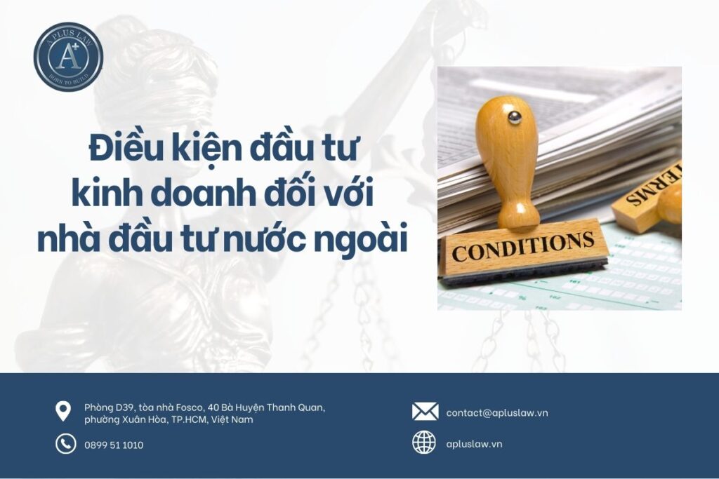 Điều kiện đầu tư kinh doanh đối với nhà đầu tư nước ngoài