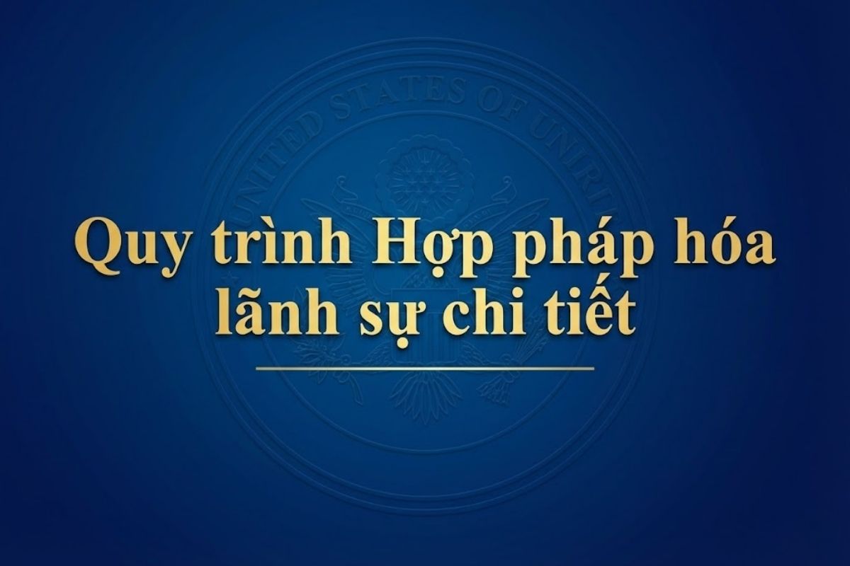 Quy trình Hợp pháp hóa lãnh sự chi tiết