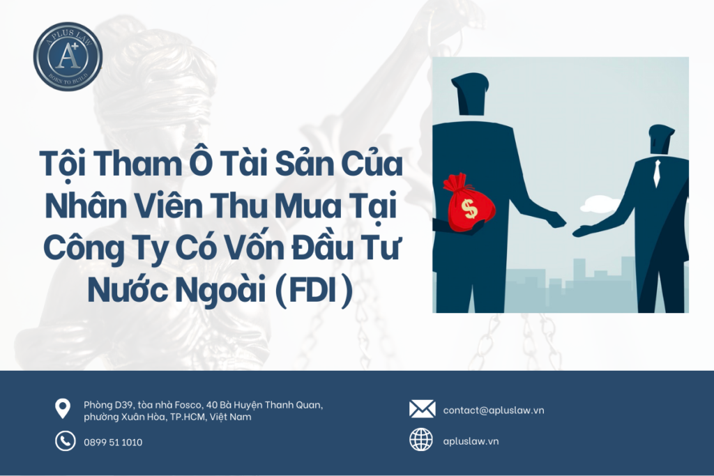 Tội Tham Ô Tài Sản Của Nhân Viên Thu Mua Tại Công Ty Có Vốn Đầu Tư Nước Ngoài (FDI)